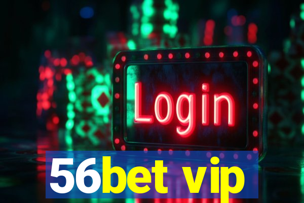 56bet vip